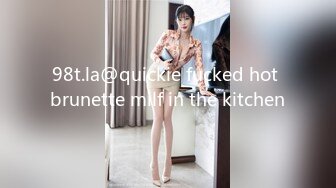 98t.la@quickie fucked hot brunette milf in the kitchen