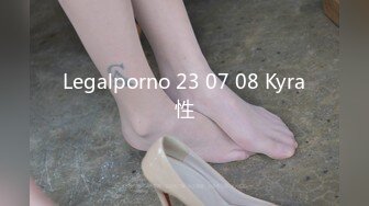 Legalporno 23 07 08 Kyra性